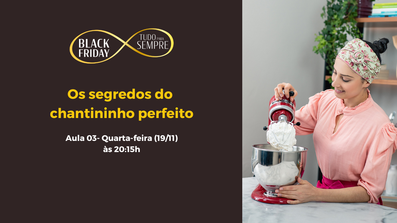 Aula 3 - Os segredos do chantininho perfeito